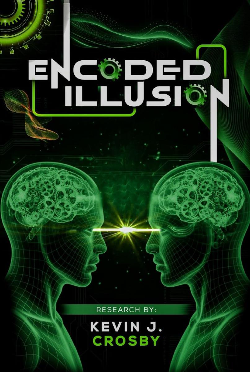 Encoded Illusion by Kevin J. Crosby Set to Launch This Summer — A Stark Wake-Up Call on the Future of Thought